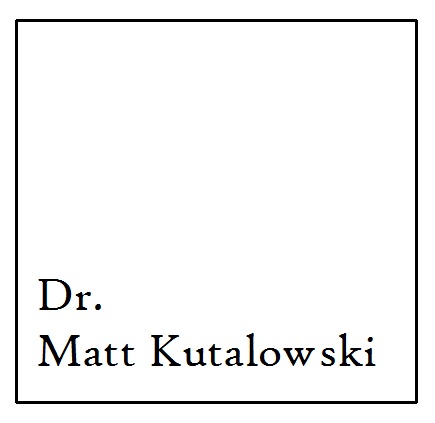 Dr. Matt Kutalowski